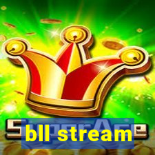 bll stream